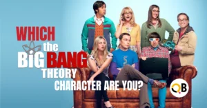 Which The Big Bang Theory Character Are You